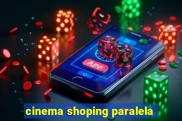 cinema shoping paralela